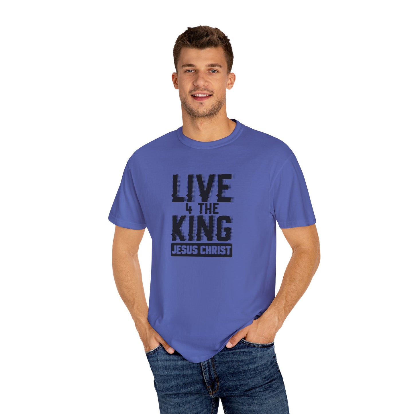 Live 4 The King Unisex Garment-Dyed T-Shirt - Faith-Based Apparel