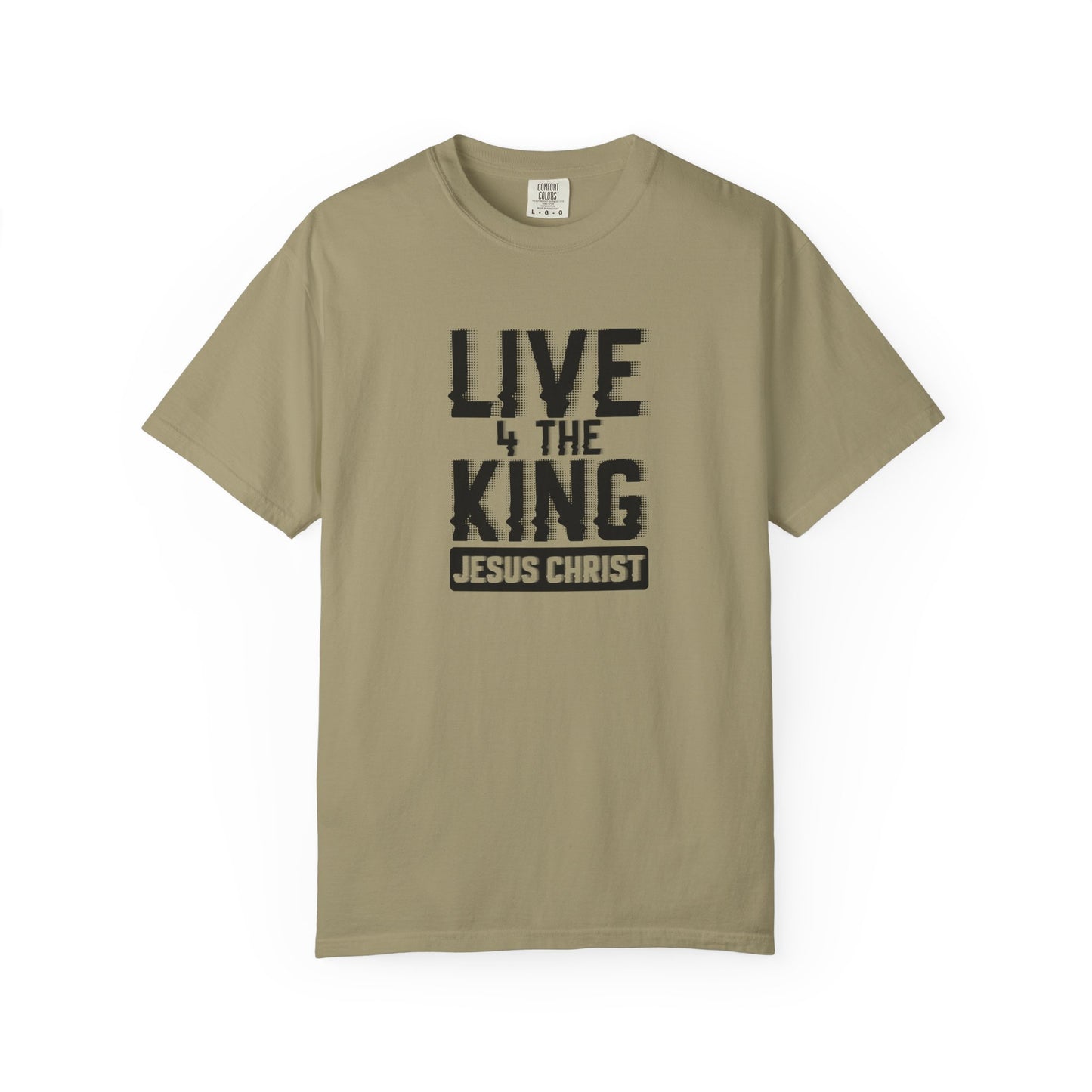 Live 4 The King Unisex Garment-Dyed T-Shirt - Faith-Based Apparel