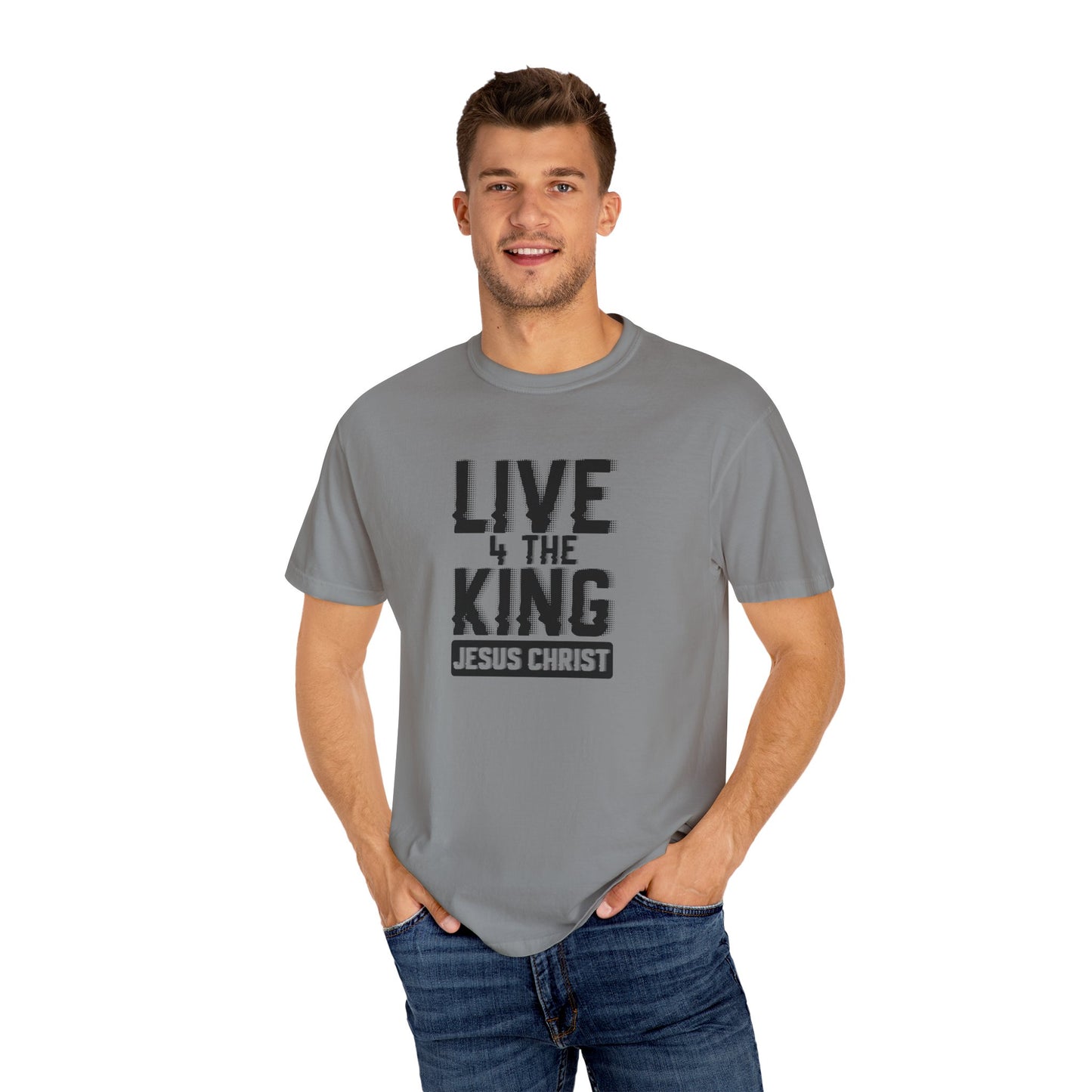 Live 4 The King Unisex Garment-Dyed T-Shirt - Faith-Based Apparel