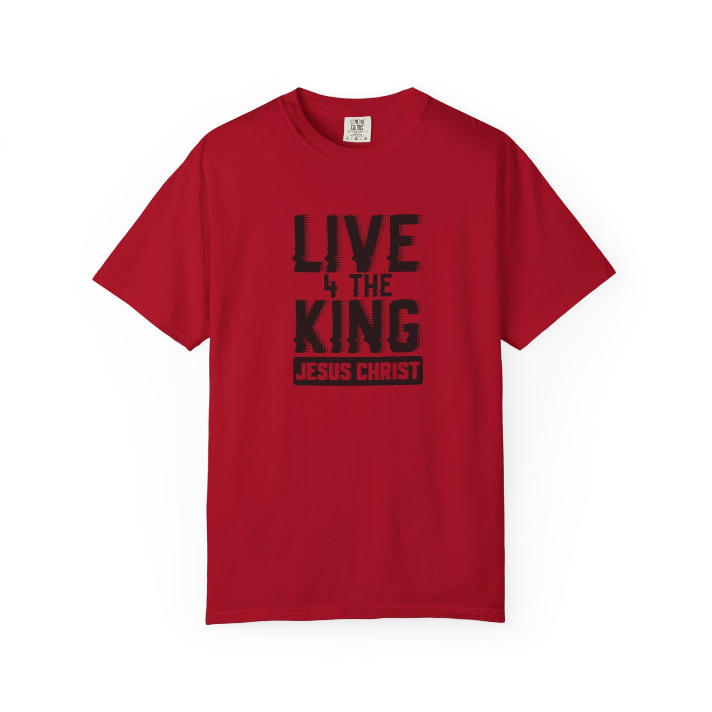 Live 4 The King Unisex Garment-Dyed T-Shirt - Faith-Based Apparel