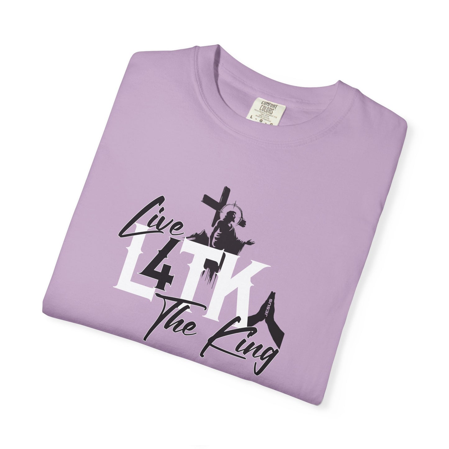Live 4 The King! Unisex Garment-Dyed T-Shirt - Casual Spiritual Tee