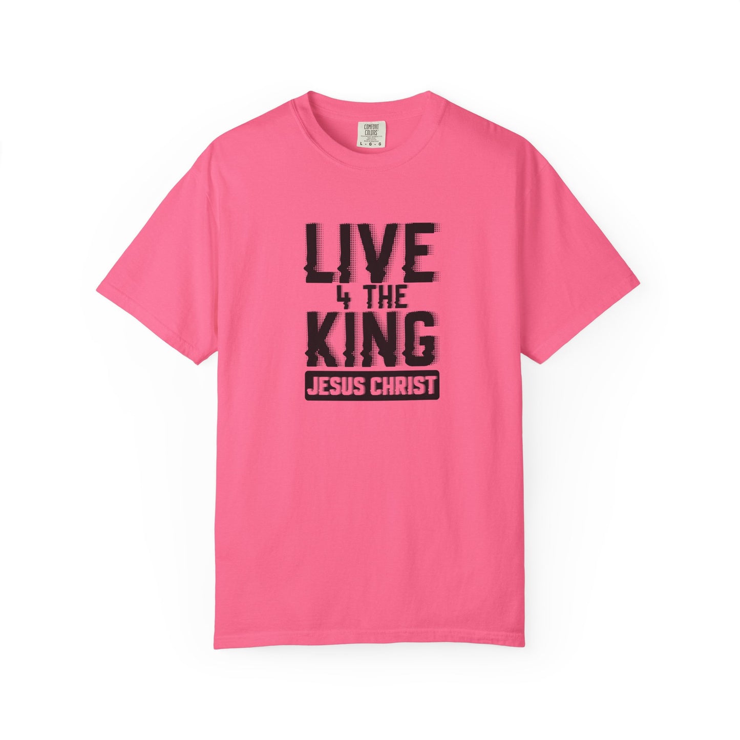 Live 4 The King Unisex Garment-Dyed T-Shirt - Faith-Based Apparel