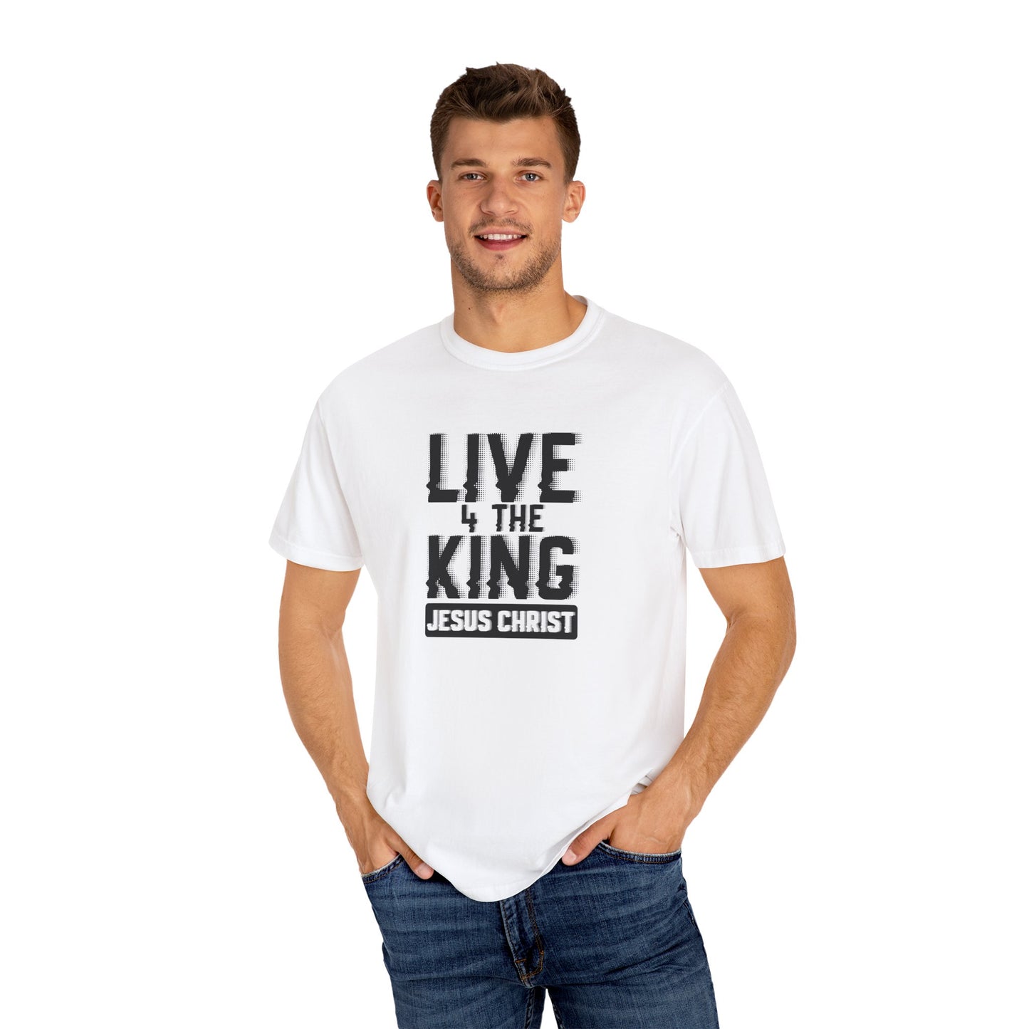 Live 4 The King Unisex Garment-Dyed T-Shirt - Faith-Based Apparel