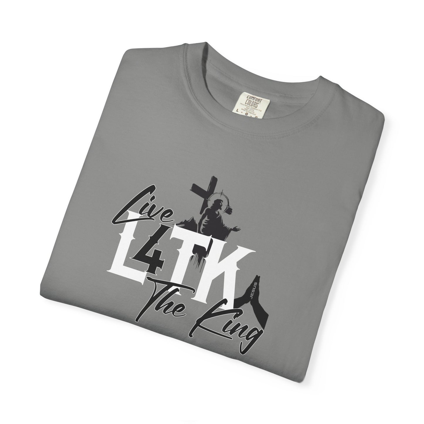 Live 4 The King! Unisex Garment-Dyed T-Shirt - Casual Spiritual Tee
