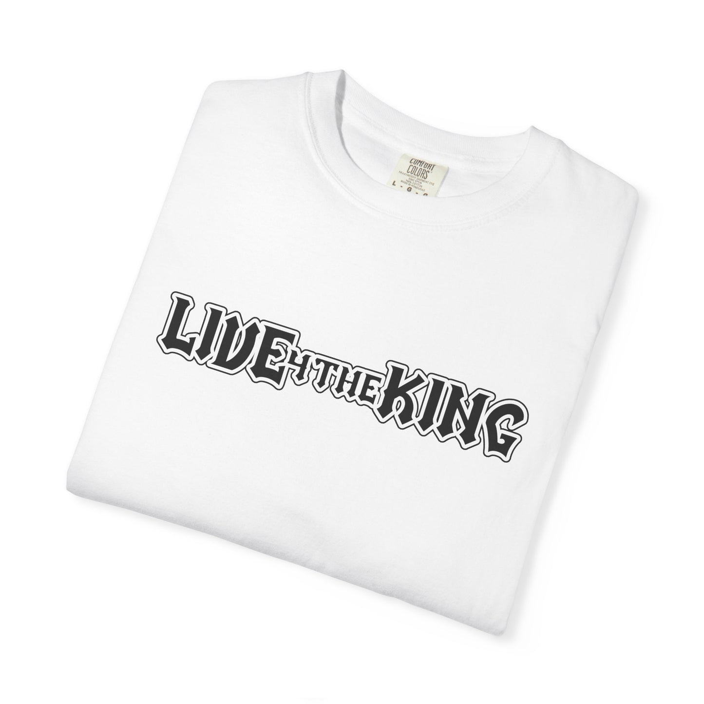Live Like a King Unisex Garment-Dyed T-Shirt