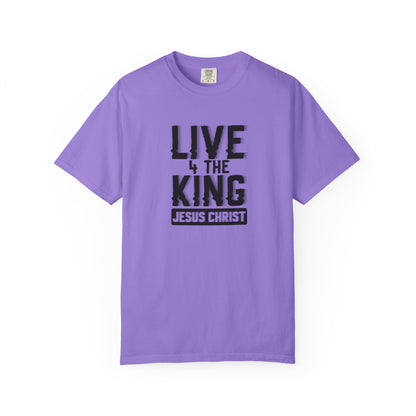 Live 4 The King Unisex Garment-Dyed T-Shirt - Faith-Based Apparel