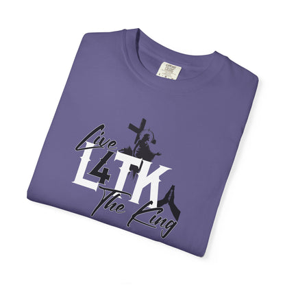 Live 4 The King!  Unisex Garment-Dyed T-Shirt - Casual Spiritual Tee