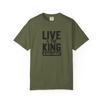 Live 4 The King Unisex Garment-Dyed T-Shirt - Faith-Based Apparel