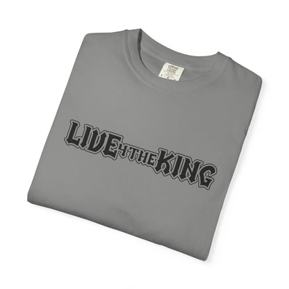 Live Like a King Unisex Garment-Dyed T-Shirt
