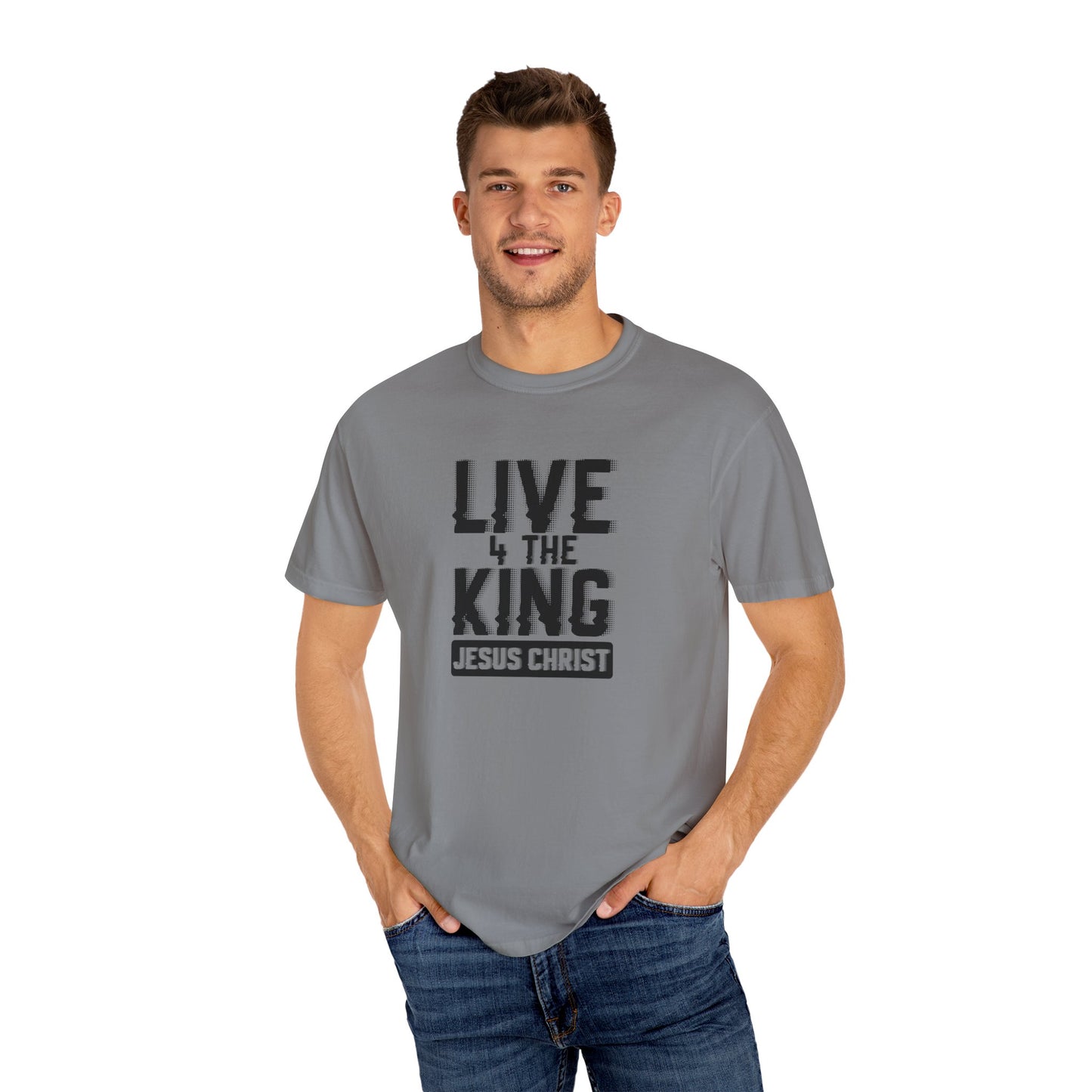 Live 4 The King Unisex Garment-Dyed T-Shirt - Faith-Based Apparel