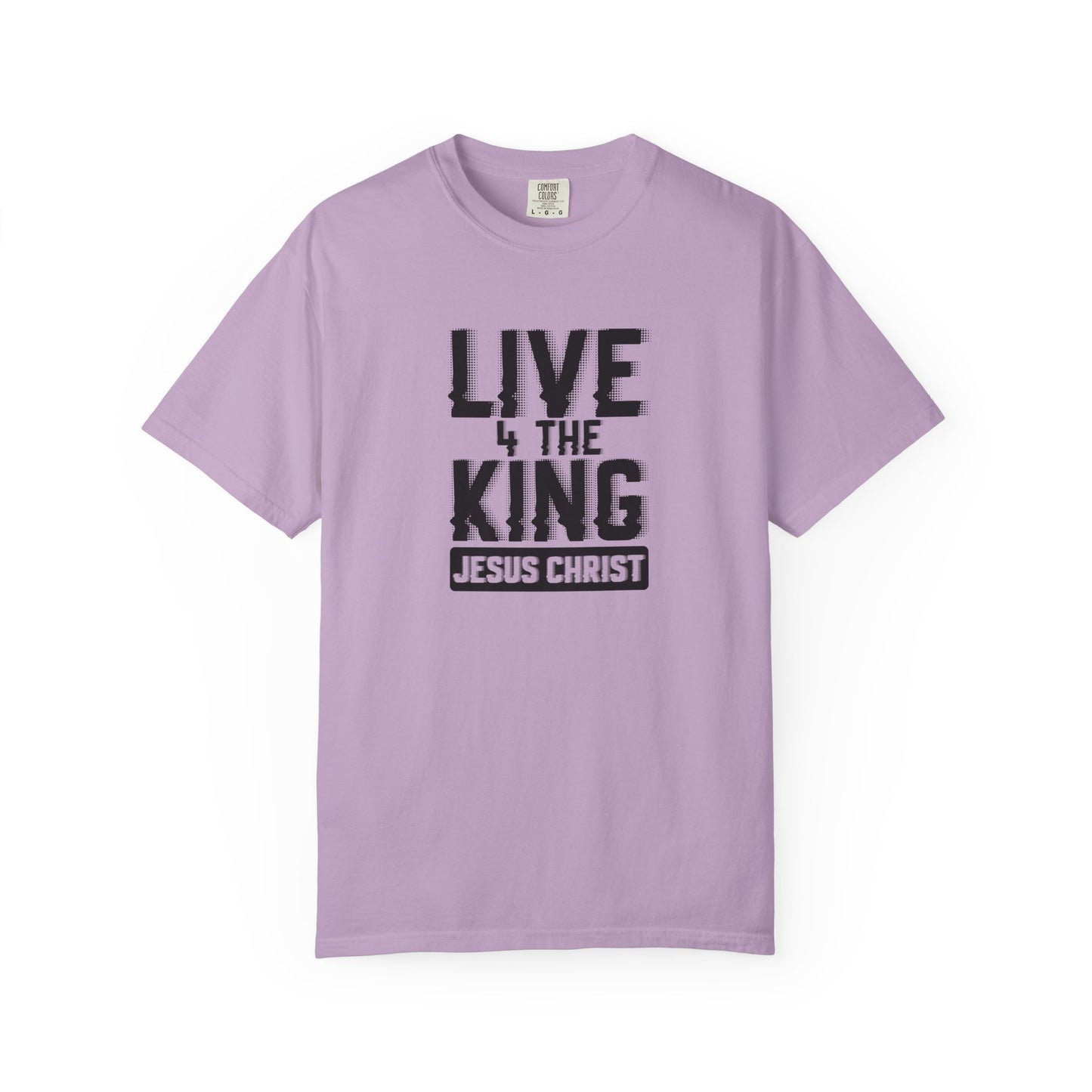 Live 4 The King Unisex Garment-Dyed T-Shirt - Faith-Based Apparel