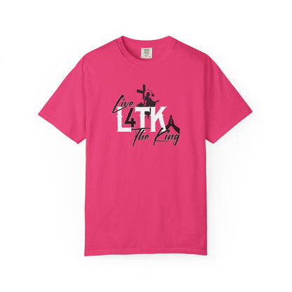 Live 4 The King!  Unisex Garment-Dyed T-Shirt - Casual Spiritual Tee